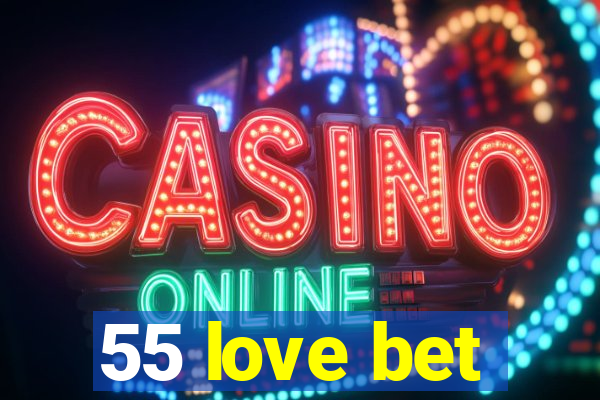 55 love bet